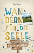 Cover: Kaisergebirge. Mit Kaiserwinkl. Wandern f&uuml;r die Seele - Droste Verlag GmbH