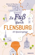 Abbildung von: Zu Fuß durch Flensburg - Droste Verlag GmbH