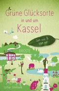Cover: Gr&uuml;ne Gl&uuml;cksorte in und um Kassel - Droste Verlag GmbH