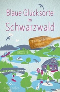 Cover: Blaue Gl&uuml;cksorte im Schwarzwald - Droste Verlag GmbH