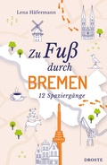 Cover: Zu Fu&szlig; durch Bremen - Droste Verlag GmbH