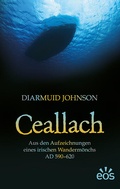 Cover: Ceallach - Aus den Aufzeichnungen eines irischen Wanderm&ouml;nchs AD 590-620 - EOS Verlag