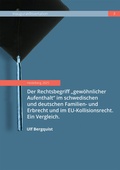 Cover: Der Rechtsbegriff "gew&ouml;hnlicher Aufenthalt" im schwedischen und deutschen Familien- und Erbrecht und im EU-Kollisionsrecht. Ein Vergleich. - Jedermann-Verlag GmbH