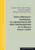 Cover: Entre diferen&ccedil;a i semblan&ccedil;a. La representaci&oacute; del m&oacute;n catalanoparlant en el discurs d'avui i d'ahir - Leipziger Uni-Vlg