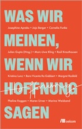 Cover: Was wir meinen, wenn wir Hoffnung sagen - oekom verlag