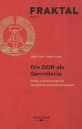 Cover: Die DDR als Sammlerin - Hollitzer Wissenschaftsverlag