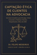 Cover: Capta&ccedil;&atilde;o &Eacute;tica De Clientes Na Advocacia - Clube de Autores