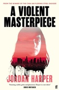 Cover: A Violent Masterpiece - Faber & Faber