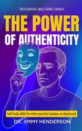 Cover: The Power of Authenticity: Self-Help Skills For When You Feel Anxious or Depressed (The Essential Skills Series, #6) - Neo-world Consultants