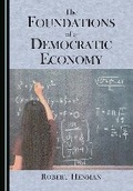 Cover: The Foundations of a Democratic Economy - Cambridge Scholars Publishing