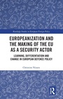 Cover: Europeanization and the Making of the EU as a Security Actor - Routledge