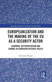 Enlarge image Cover: Europeanization and the Making of the EU as a Security Actor - Routledge