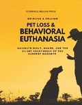 Cover: Pet Loss & Behavioral Euthanasia - Guided Toolkit for Grieving & Healing - Stonewell Healing Press