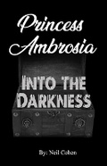 Cover: Princess Ambrosia Into the Darkness - Neil Cohen Books