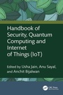 Cover: Handbook of Security, Quantum Computing and Internet of Things (IoT) - CRC Press