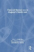 Cover: Classical Encounters in England's North East - Routledge