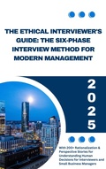 Cover: The Ethical Interviewers Guide: The Six Phase Interview Method for Modern Management - Lulu.com