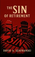 Cover: The Sin of Retirement Ebook - Lulu.com