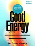 Cover: Good Energy Journal: Discover the Hidden Power of Your Metabolism to Unlock Unlimited Energy, Vitality and Lasting Health. - Lulu.com