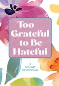 Cover: Too Grateful to Be Hateful - BroadStreet Publishing Group, LLC