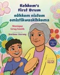 Cover: Kohkom's First Drum / Nohkom Nistam Omistikwaskihkoma - Orca Book Publishers