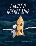 Cover: I Built a Rocket Ship - Kids Can Press
