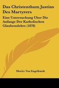 Cover: Das Christenthum Justins Des Martyrers - Kessinger Publishing