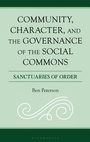 Cover: Community, Character, and the Governance of the Social Commons - Rowman & Littlefield