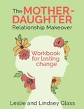 Cover: The Mother-Daughter Relationship Makeover Workbook For Lasting Change - Reach Out Recovery Services, LLC