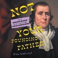Cover: Not Your Founding Father - SIMON & SCHUSTER AUDIO
