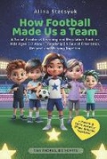Cover: How Football Made Us a Team - Stetsyuk Publishing