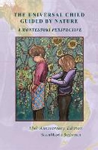 Enlarge image Cover: The Universal Child Guided by Nature - Michael Olaf Montessori Company