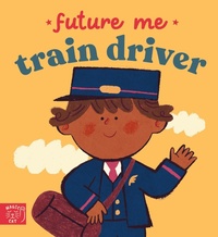 Enlarge image Cover: Future Me: Train Driver - Magic Cat Publishing