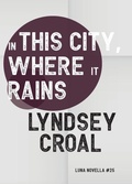Cover: In This City, Where it Rains - Luna Press Publishing