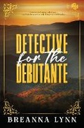Cover: Detective for the Debutante - Breanna Lynn Productions