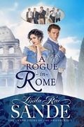 Cover: A Rogue in Rome (The Grand Tours of the Aristocracy, #4) - Twisted Teacup Publishing