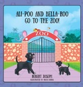 Cover: Ali-Poo And Bella-Roo Go To The Zoo! - Outskirts Press