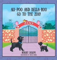 Enlarge image Cover: Ali-Poo And Bella-Roo Go To The Zoo! - Outskirts Press