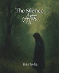 Cover: The Silence After - Britt Wolfe