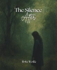 Enlarge image Cover: The Silence After - Britt Wolfe