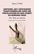 Cover: Histoire, art, croyances traditionnelles chez les populations du sud-ouest du Burkina Faso - Editions L'Harmattan
