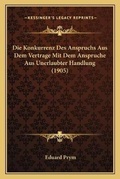 Bild: Die Konkurrenz Des Anspruchs Aus Dem Vertrage Mit Dem Anspruche Aus Unerlaubter Handlung (1905) - Kessinger Publishing