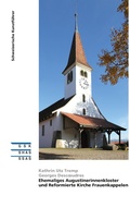 Cover: Ehemaliges Augustinerinnenkloster und Reformierte Kirche Frauenkappelen - Gesellschaft f&uuml;r Schweizerische Kunstgeschichte GSK