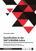 Cover: Gamification in der SAP S/4HANA-Lehre. Motivationsf&ouml;rdernde Konzepte und prototypische Umsetzung im Moodle-LMS - GRIN Verlag