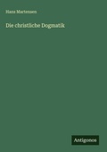Cover: Die christliche Dogmatik - Antigonos Verlag
