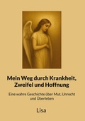 Cover: Mein Weg durch Krankheit, Zweifel und Hoffnung - BoD - Books on Demand