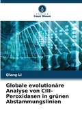 Cover: Globale evolutionaere Analyse von CIII-Peroxidasen in gruenen Abstammungslinien - Verlag Unser Wissen