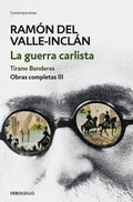 Cover: La guerra carlista. Tirano Banderas (Obras completas Valle-Inclan 3) / The Carlist War. Tirano Banderas - Debolsillo