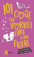 Cover: 101 cose che vorrei dire a mia figlia - Edizioni Sonda