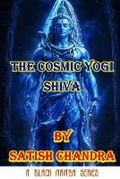 Cover: The Cosmic Yogi Shiva - Satish Chandra